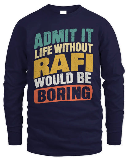 RAFI TP88-K4-229
Personalized Funny Quote Apparel “Life Without NAME Would Be Boring” - Men's Long Sleeved T-Shirt - Navy
