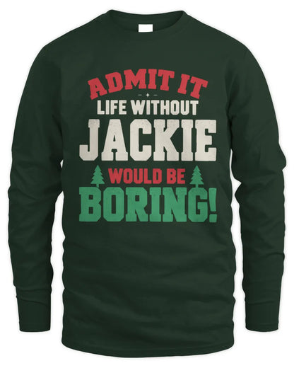 JACKIE P5 TH08 Christmas T-Shirt – “Life Without NAME Would Be Boring” - Men's Long Sleeved T-Shirt - Forest Green