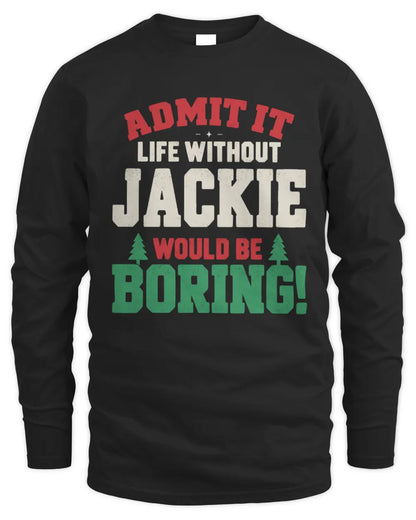 JACKIE P5 TH08 Christmas T-Shirt – “Life Without NAME Would Be Boring” - Men's Long Sleeved T-Shirt - Black