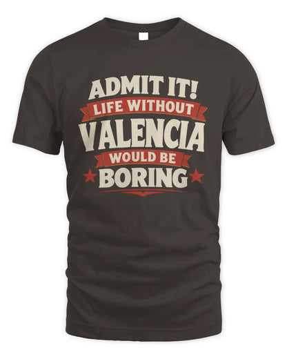 VALENCIA P4 KT003 Personalized Funny Quote Apparel “Life Without NAME Would Be Boring” - Unisex Standard T-Shirt - Dark Chocolate