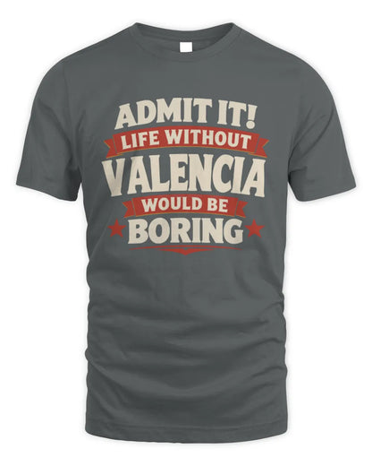 VALENCIA P4 KT003 Personalized Funny Quote Apparel “Life Without NAME Would Be Boring” - Unisex Standard T-Shirt - Charcoal