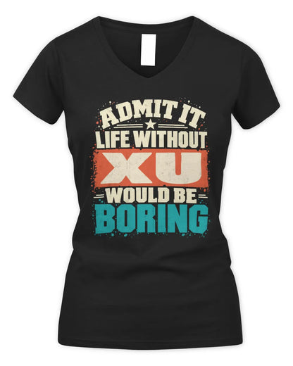 XU P02-TH11-226 Personalized Admit It Life Without [Name] Would Be Boring T-Shirt - Custom Name Funny Gift - Women's V-Neck T-Shirt - Black