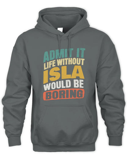 ISLA TP88-K4-229
Personalized Funny Quote Apparel “Life Without NAME Would Be Boring” - Unisex Hoodie - Charcoal