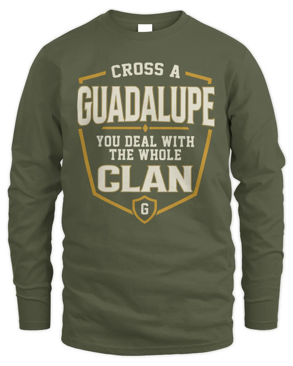 GUADALUPE NT1-K008 Cross A/An NAME, You Deal With the Whole Clan | Personalized Vintage T-Shirt - Men's Long Sleeved T-Shirt - Military Green