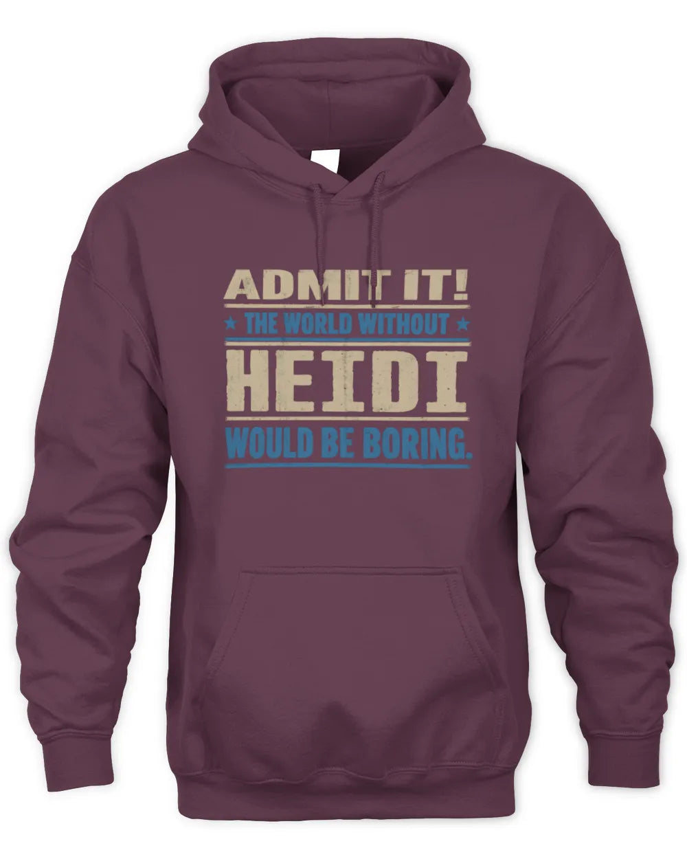 HEIDI TP68-K2-968 – Personalized Funny Quote Apparel “The World Without NAME Would Be Boring” - Unisex Hoodie - Maroon
