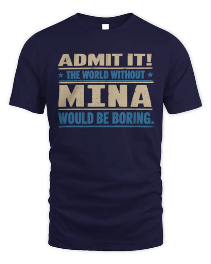 MINA TP68-K2-968 – Personalized Funny Quote Apparel “The World Without NAME Would Be Boring” - Unisex Standard T-Shirt - Navy