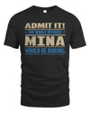 MINA TP68-K2-968 – Personalized Funny Quote Apparel “The World Without NAME Would Be Boring”