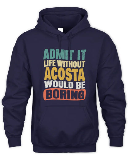 ACOSTA TP86-K3-229 Personalized Funny Quote Apparel “Life Without NAME Would Be Boring” - Unisex Hoodie - Navy