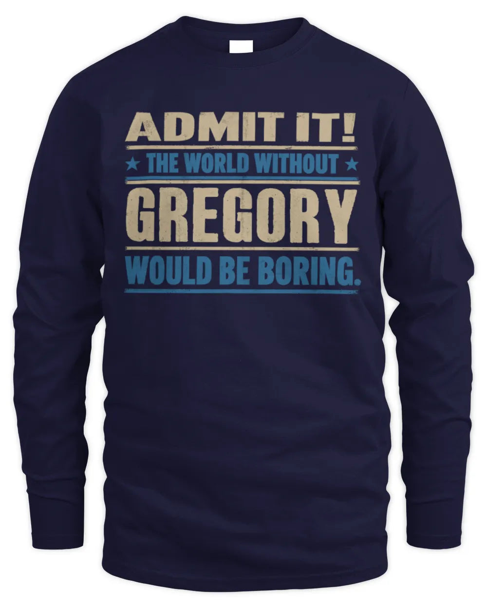 GREGORY TP68-K2-968 – Personalized Funny Quote Apparel “The World Without NAME Would Be Boring” - Men's Long Sleeved T-Shirt - Navy