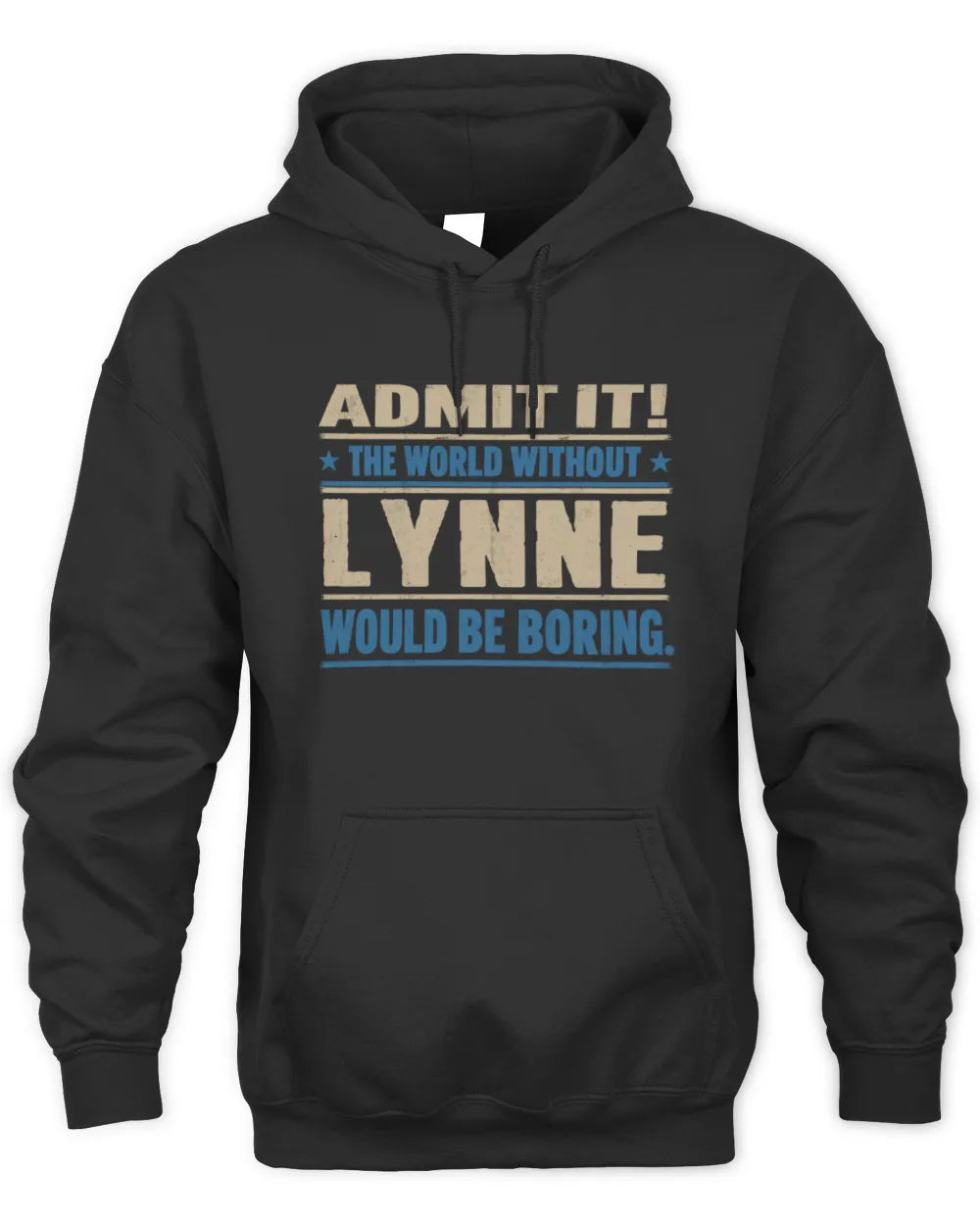 LYNNE TP68-K2-968 – Personalized Funny Quote Apparel “The World Without NAME Would Be Boring” - Unisex Hoodie - Black