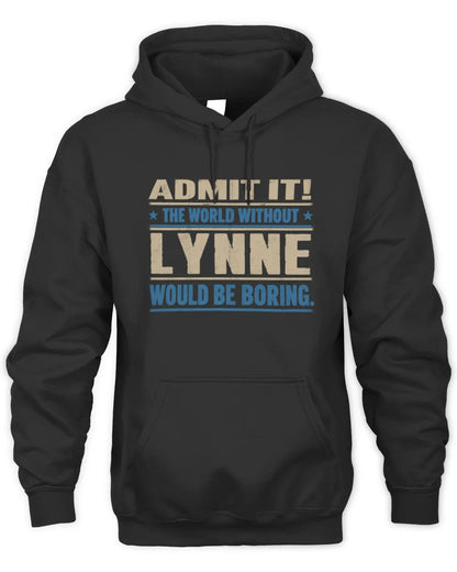 LYNNE TP68-K2-968 – Personalized Funny Quote Apparel “The World Without NAME Would Be Boring” - Unisex Hoodie - Black