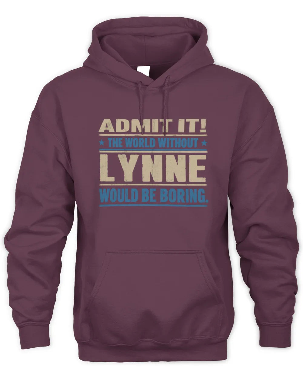 LYNNE TP68-K2-968 – Personalized Funny Quote Apparel “The World Without NAME Would Be Boring” - Unisex Hoodie - Maroon