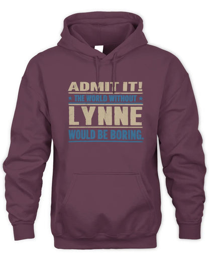 LYNNE TP68-K2-968 – Personalized Funny Quote Apparel “The World Without NAME Would Be Boring” - Unisex Hoodie - Maroon