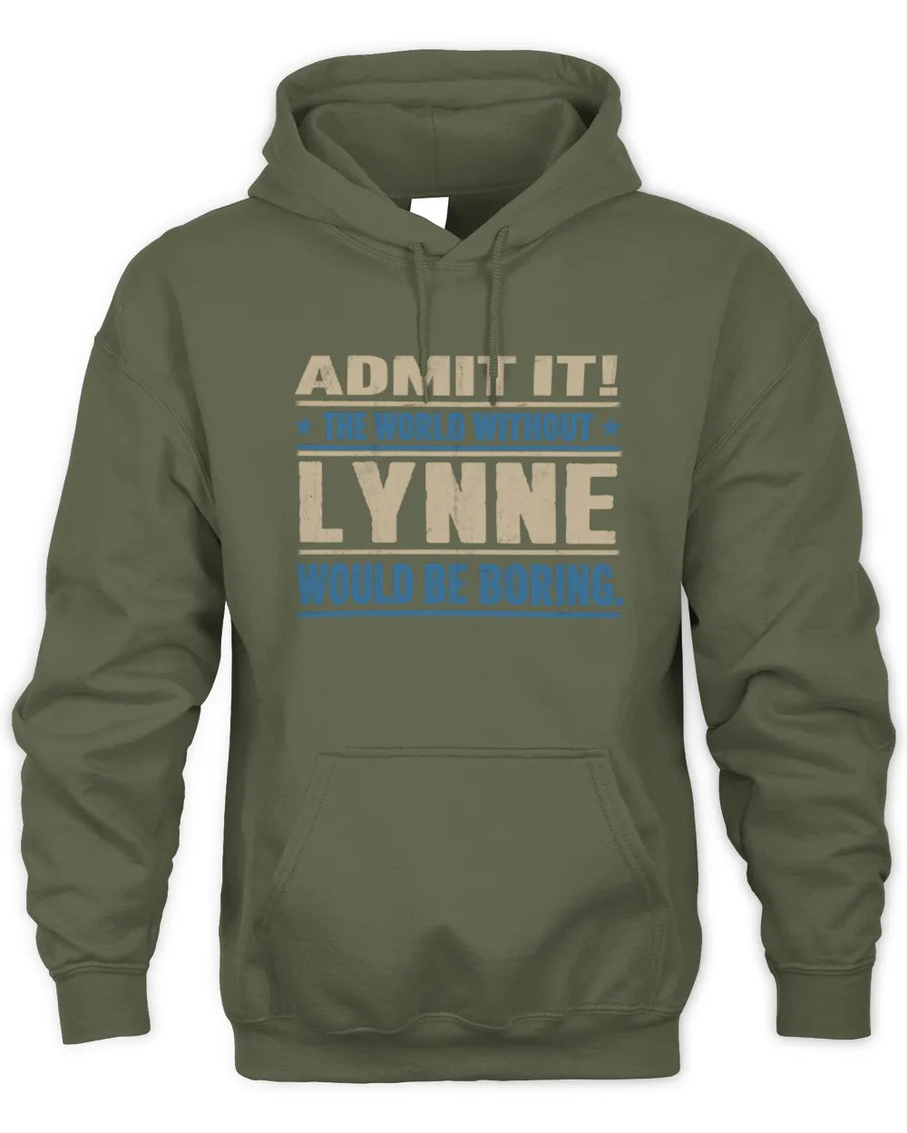 LYNNE TP68-K2-968 – Personalized Funny Quote Apparel “The World Without NAME Would Be Boring” - Unisex Hoodie - Military Green