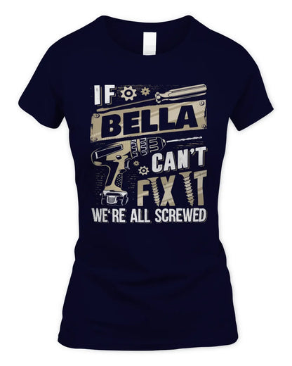 BELLA TX03 P02 - Personalized Handyman Mechanic Shirt “If NAME Can’t Fix It, We’re All Screwed” - Women's Standard T-Shirt - Navy