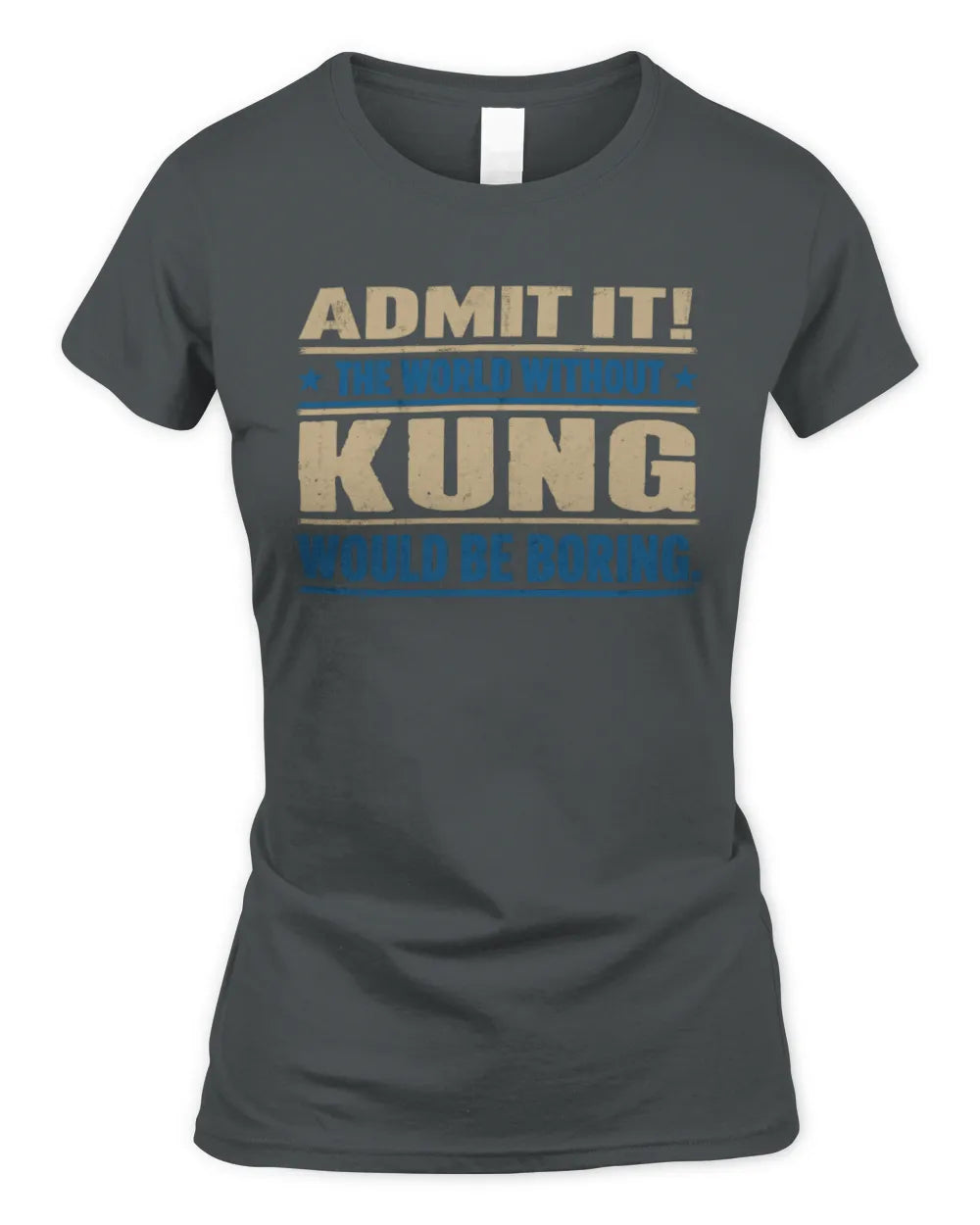 KUNG TP68-K2-968 – Personalized Funny Quote Apparel “The World Without NAME Would Be Boring” - Women's Standard T-Shirt - Charcoal