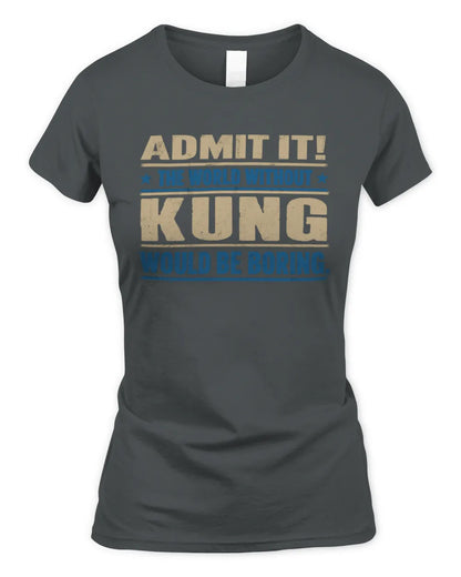KUNG TP68-K2-968 – Personalized Funny Quote Apparel “The World Without NAME Would Be Boring” - Women's Standard T-Shirt - Charcoal