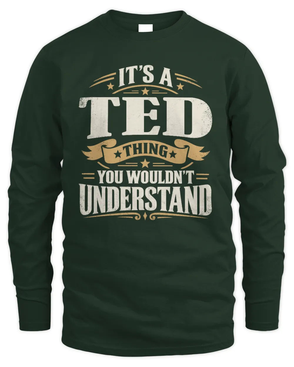 TED P08 TH51 - Personalized “It’s a/an [NAME] Thing – You Wouldn’t Understand” Shirt - Men's Long Sleeved T-Shirt - Forest Green