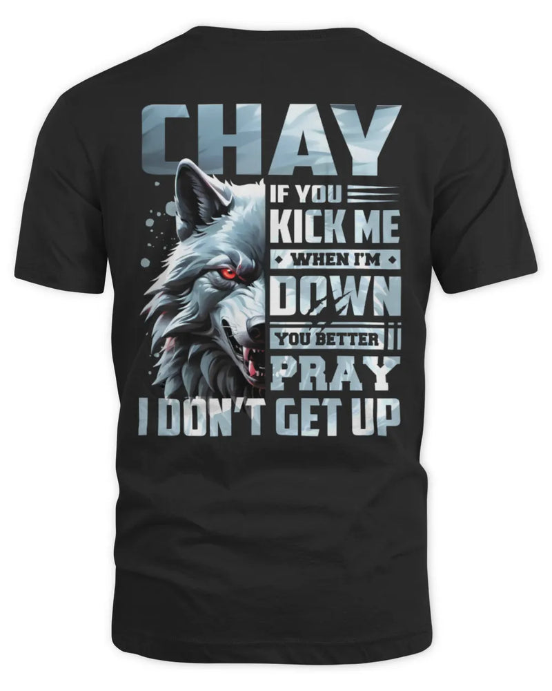 CHAY AP62-K4-666 - Personalized Fierce Wolf Quote Apparel “If You Kick Me When I’m Down, You Better Pray I Don’t Get Up” - Unisex Standard T-Shirt - Black