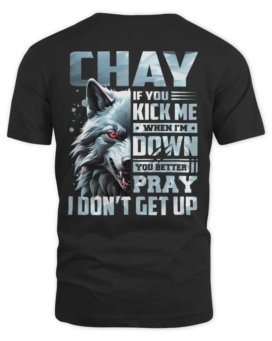 CHAY AP62-K4-666 - Personalized Fierce Wolf Quote Apparel “If You Kick Me When I’m Down, You Better Pray I Don’t Get Up”
