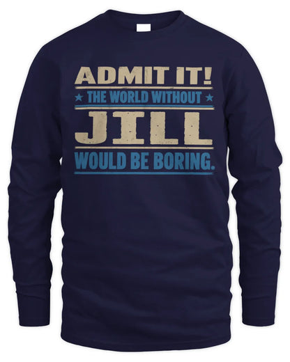 JILL TP68-K2-968 – Personalized Funny Quote Apparel “The World Without NAME Would Be Boring” - Men's Long Sleeved T-Shirt - Navy