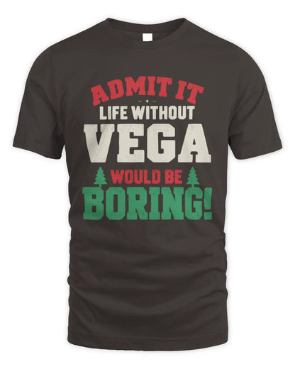 VEGA P5 TH08 Christmas T-Shirt – “Life Without NAME Would Be Boring” - Unisex Standard T-Shirt - Dark Chocolate