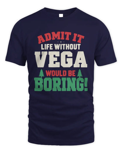 VEGA P5 TH08 Christmas T-Shirt – “Life Without NAME Would Be Boring” - Unisex Standard T-Shirt - Navy
