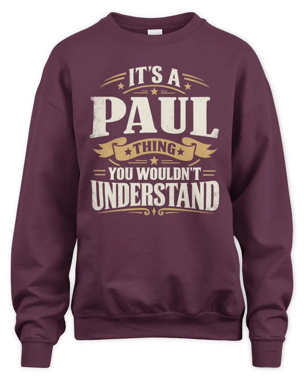 PAUL P08 TH51 - Personalized “It’s a/an [NAME] Thing – You Wouldn’t Understand” Shirt - Unisex Sweatshirt - Maroon