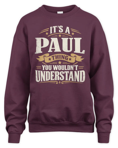 PAUL P08 TH51 - Personalized “It’s a/an [NAME] Thing – You Wouldn’t Understand” Shirt - Unisex Sweatshirt - Maroon