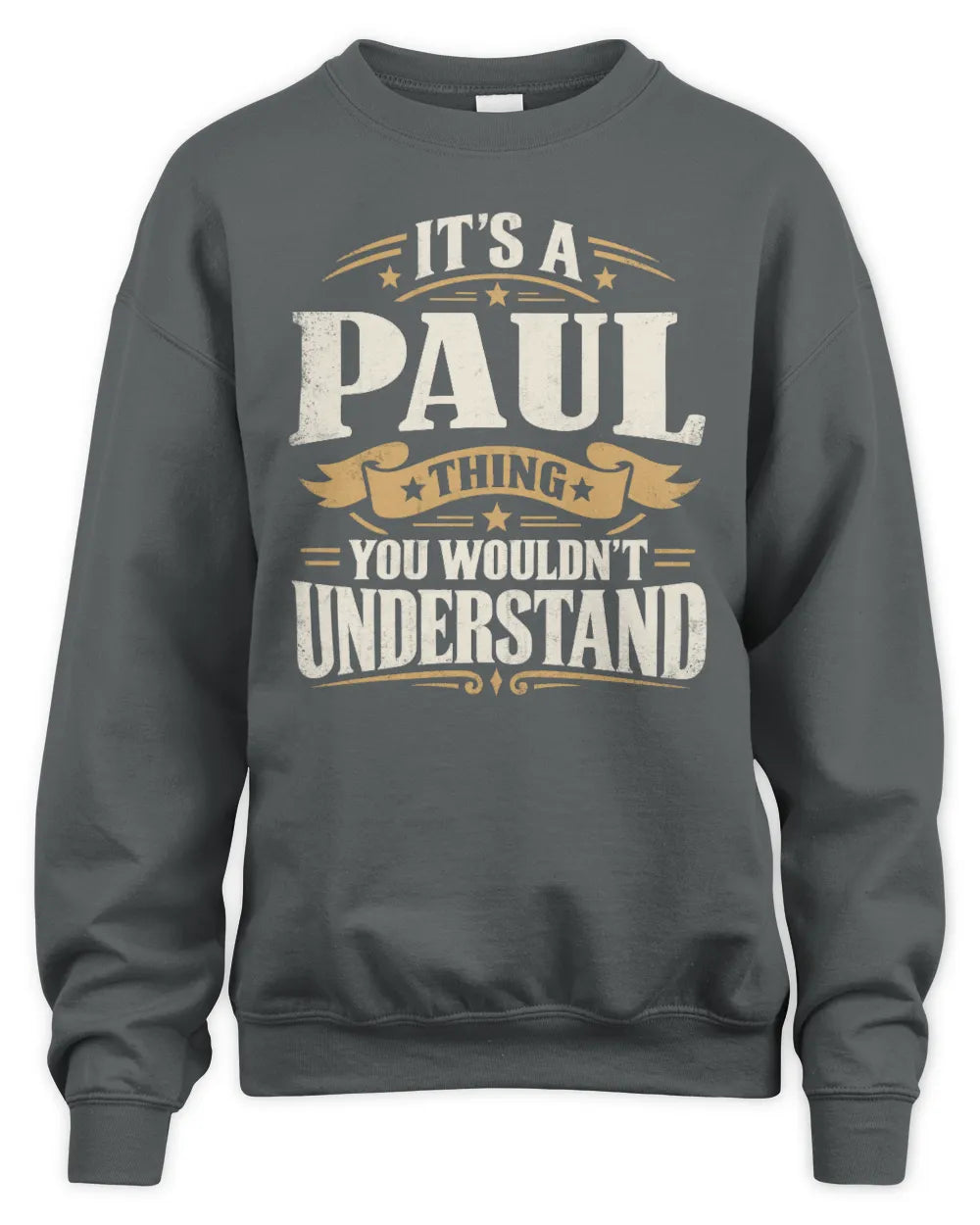 PAUL P08 TH51 - Personalized “It’s a/an [NAME] Thing – You Wouldn’t Understand” Shirt - Unisex Sweatshirt - Charcoal