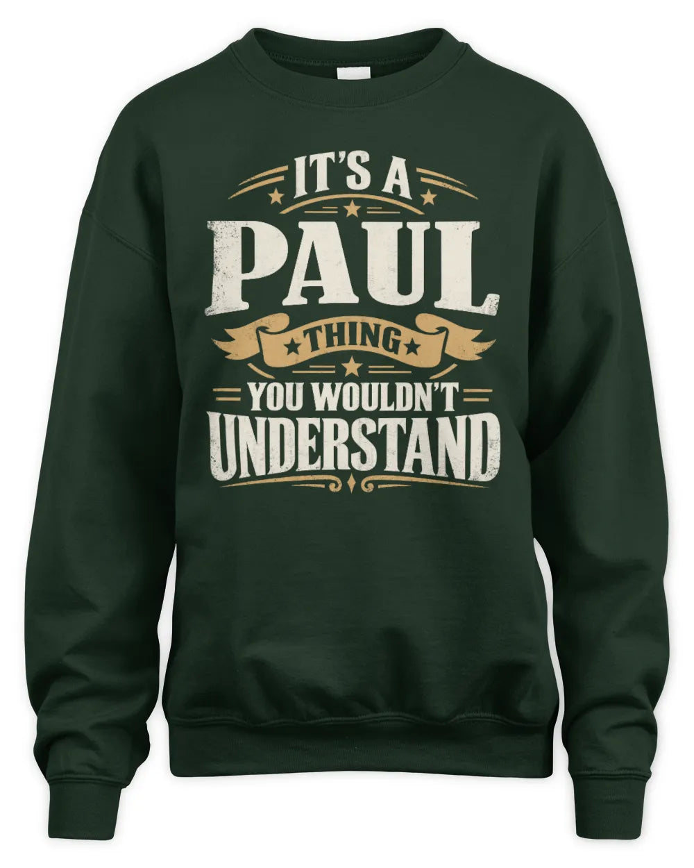PAUL P08 TH51 - Personalized “It’s a/an [NAME] Thing – You Wouldn’t Understand” Shirt - Unisex Sweatshirt - Forest Green
