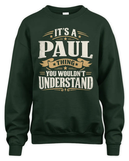 PAUL P08 TH51 - Personalized “It’s a/an [NAME] Thing – You Wouldn’t Understand” Shirt - Unisex Sweatshirt - Forest Green
