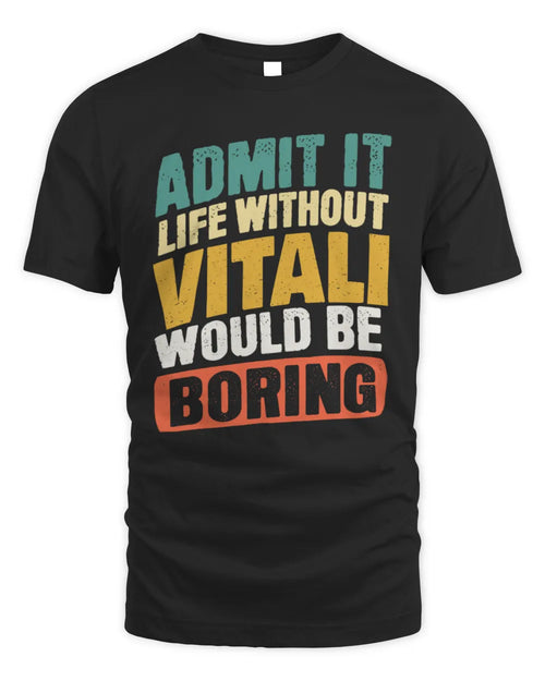 VITALI TP88-K4-229
Personalized Funny Quote Apparel “Life Without NAME Would Be Boring” - Unisex Standard T-Shirt - Black