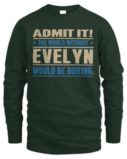 EVELYN TP68-K2-968 – Personalized Funny Quote Apparel “The World Without NAME Would Be Boring” - Men's Long Sleeved T-Shirt - Forest Green