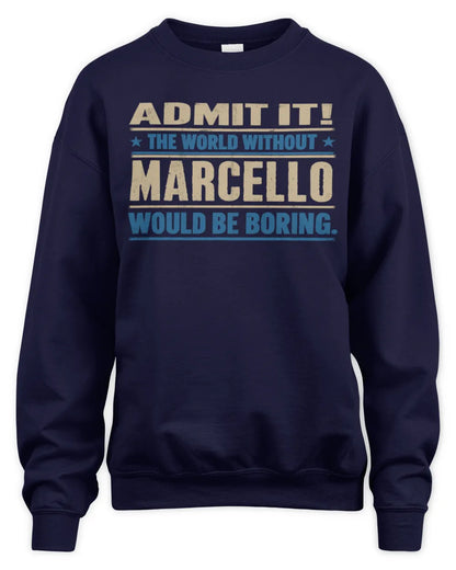 MARCELLO TP68-K2-968 – Personalized Funny Quote Apparel “The World Without NAME Would Be Boring” - Unisex Sweatshirt - Navy