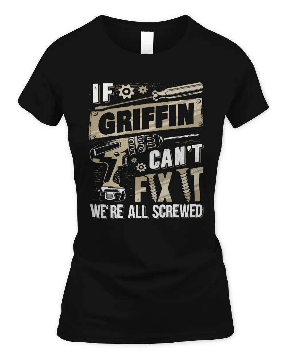 GRIFFIN TX03 P02 - Personalized Handyman Mechanic Shirt “If NAME Can’t Fix It, We’re All Screwed” - Women's Standard T-Shirt - Black