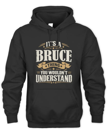 BRUCE P08 TH51 - Personalized “It’s a/an [NAME] Thing – You Wouldn’t Understand” Shirt - Unisex Hoodie - Black