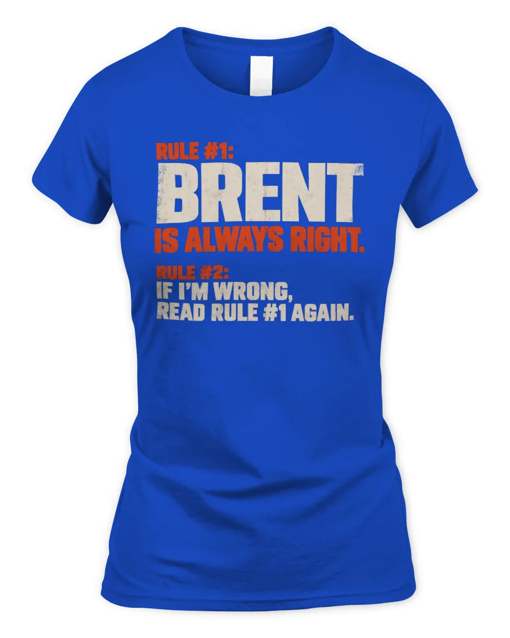 BRENT NP1-H006 
Always Right Personalized Name T-Shirt – Funny Custom Name Shirt - Women's Standard T-Shirt - Royal