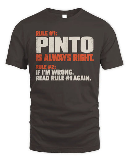 PINTO NP1-H006 
Always Right Personalized Name T-Shirt – Funny Custom Name Shirt - Unisex Standard T-Shirt - Dark Chocolate