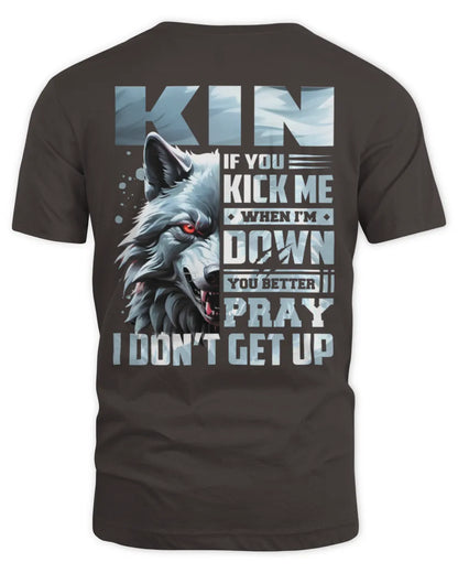 KIN AP62-K4-666 - Personalized Fierce Wolf Quote Apparel “If You Kick Me When I’m Down, You Better Pray I Don’t Get Up” - Unisex Standard T-Shirt - Dark Chocolate