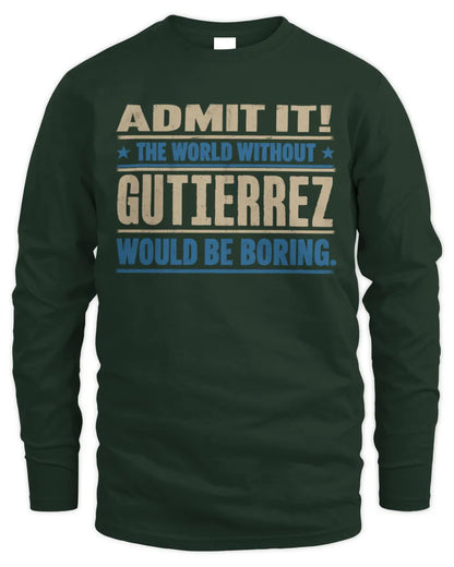 GUTIERREZ TP68-K2-968 – Personalized Funny Quote Apparel “The World Without NAME Would Be Boring” - Men's Long Sleeved T-Shirt - Forest Green