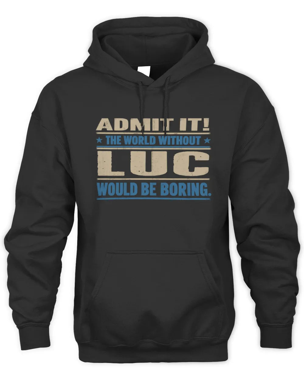 LUC TP68-K2-968 – Personalized Funny Quote Apparel “The World Without NAME Would Be Boring” - Unisex Hoodie - Black