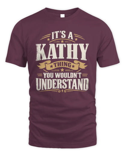KATHY P08 TH51 - Personalized “It’s a/an [NAME] Thing – You Wouldn’t Understand” Shirt - Unisex Standard T-Shirt - Maroon