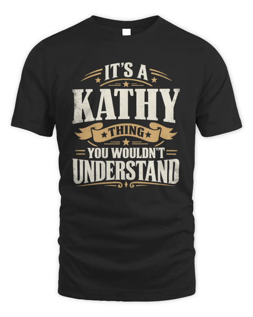 KATHY P08 TH51 - Personalized “It’s a/an [NAME] Thing – You Wouldn’t Understand” Shirt