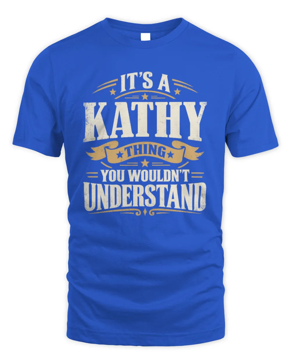 KATHY P08 TH51 - Personalized “It’s a/an [NAME] Thing – You Wouldn’t Understand” Shirt - Unisex Standard T-Shirt - Royal