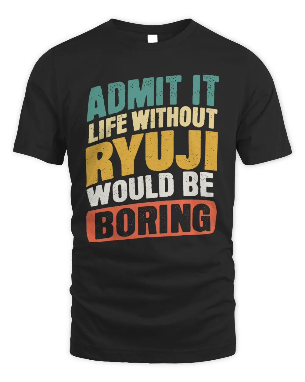 RYUJI TP88-K4-229
Personalized Funny Quote Apparel “Life Without NAME Would Be Boring” - Unisex Standard T-Shirt - Black