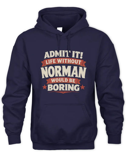 NORMAN P4 KT003 Personalized Funny Quote Apparel “Life Without NAME Would Be Boring” - Unisex Hoodie - Navy