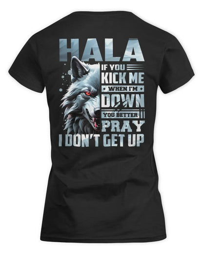 HALA AP62-K4-666 - Personalized Fierce Wolf Quote Apparel “If You Kick Me When I’m Down, You Better Pray I Don’t Get Up” - Women's Standard T-Shirt - Black