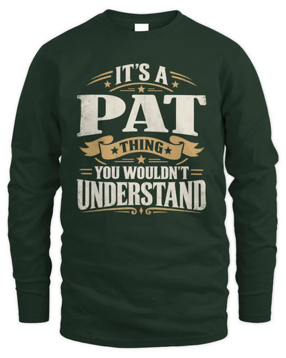 PAT P08 TH51 - Personalized “It’s a/an [NAME] Thing – You Wouldn’t Understand” Shirt - Men's Long Sleeved T-Shirt - Forest Green