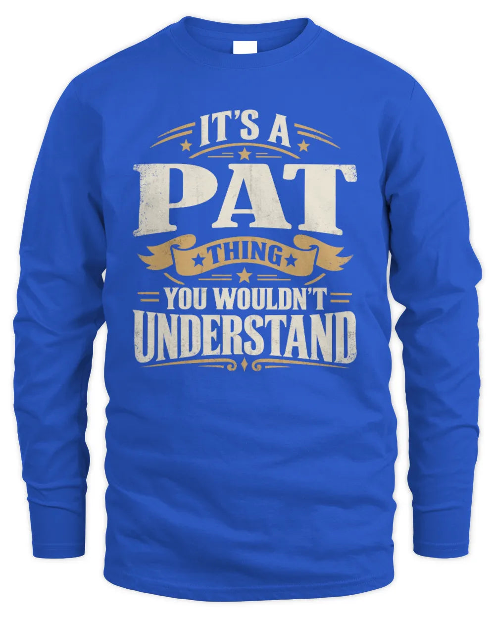 PAT P08 TH51 - Personalized “It’s a/an [NAME] Thing – You Wouldn’t Understand” Shirt - Men's Long Sleeved T-Shirt - Royal